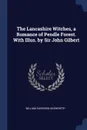 The Lancashire Witches, a Romance of Pendle Forest. With Illus. by Sir John Gilbert - William Harrison Ainsworth