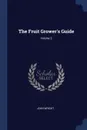 The Fruit Grower's Guide; Volume 2 - John Wright
