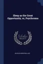 Sleep as the Great Opportunity, or, Psychcoma - Helen Rhodes-Wallace