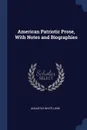 American Patriotic Prose, With Notes and Biographies - Augustus White Long