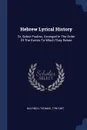 Hebrew Lyrical History. Or, Select Psalms, Arranged In The Order Of The Events To Which They Relate - Bulfinch Thomas 1796-1867