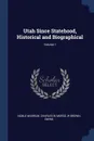 Utah Since Statehood, Historical and Biographical; Volume 1 - Noble Warrum, Charles W Morse, W Brown Ewing