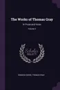 The Works of Thomas Gray. In Prose and Verse; Volume 3 - Edmund Gosse, Thomas Gray