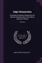 Algic Researches. Comprising Inquiries Respecting the Mental Characteristics of the North American Indians; Volume 2 - Henry Rowe Schoolcraft