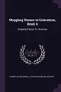 Stepping Stones to Literature, Book 4. Stepping Stones To Literature - Sarah Louise Arnold, Charles Benajah Gilbert