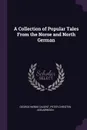 A Collection of Popular Tales From the Norse and North German - George Webbe Dasent, Peter Christen Asbjørnsen
