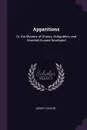 Apparitions. Or, the Mystery of Ghosts, Hobgoblins, and Haunted Houses Developed - Joseph Taylor