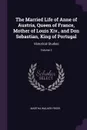 The Married Life of Anne of Austria, Queen of France, Mother of Louis Xiv., and Don Sebastian, King of Portugal. Historical Studies; Volume 2 - Martha Walker Freer