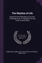 The Rhythm of Life. Based On the Philosophy of Lao-Tse; Translated by M. E. Reynolds From the Dutch of Henri Borel - Henri Borel, Mabel Edith Galsworthy Reynolds, Henri Laozi