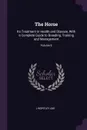 The Horse. Its Treatment in Health and Disease, With a Complete Guide to Breeding, Training and Management; Volume 6 - J Wortley Axe