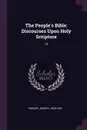 The People's Bible. Discourses Upon Holy Scripture: 13 - Joseph Parker