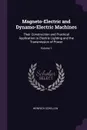 Magneto-Electric and Dynamo-Electric Machines. Their Construction and Practical Application to Electric Lighting and the Transmission of Power; Volume 1 - Heinrich Schellen