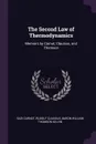 The Second Law of Thermodynamics. Memoirs by Carnot, Clausius, and Thomson - Sadi Carnot, Rudolf Clausius, Baron William Thomson Kelvin