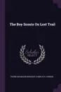 The Boy Scouts On Lost Trail - Thornton Waldo Burgess, Charles S. Corson