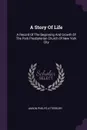 A Story Of Life. A Record Of The Beginning And Growth Of The Park Presbyterian Church Of New York City - Anson Phelps Atterbury