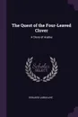 The Quest of the Four-Leaved Clover. A Story of Arabia - Edouard Laboulaye