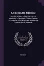 Le Doyen De Killerine. Histoire Morale : Composee Sur Les Memoires D'Un Illustre Famille D'Irlande, Et Ornee De Tout Ce Qui Peut Rendre Une Lecture Utile Et Agreable - Prévost