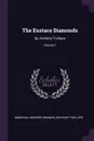 The Eustace Diamonds. By Anthony Trollope; Volume 1 - Marshall Monroe Kirkman, Anthony Trollope