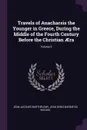 Travels of Anacharsis the Younger in Greece, During the Middle of the Fourth Century Before the Christian AEra; Volume 6 - Jean-Jacques Barthélemy, Jean Denis Barbié Du Bocage