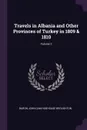 Travels in Albania and Other Provinces of Turkey in 1809 & 1810; Volume 2 - Baron John Cam Hobhouse Broughton