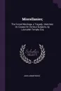 Miscellanies;. The Forced Marriage, a Tragedy. Sketches: Or, Essays On Various Subjects, by Launcelot Temple, Esq - John Armstrong