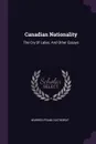 Canadian Nationality. The Cry Of Labor, And Other Essays - Warren Frank Hatheway