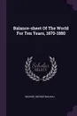 Balance-sheet Of The World For Ten Years, 1870-1880 - Michael George Mulhall