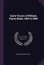 Early Verses of William Payne Blake, 1860 to 1866 - William Payne Blake