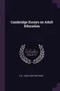 Cambridge Essays on Adult Education - R St. John 1858-1935 Parry