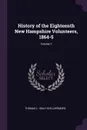 History of the Eighteenth New Hampshire Volunteers, 1864-5; Volume 1 - Thomas L. 1844-1918 Livermore