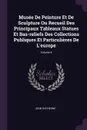 Musee De Peinture Et De Sculpture Ou Recueil Des Principaux Tableaux Statues Et Bas-reliefs Des Collections Publiques Et Particulieres De L'europe; Volume 6 - Jean Duchesne