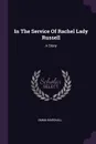 In The Service Of Rachel Lady Russell. A Story - Emma Marshall