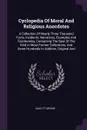 Cyclopedia Of Moral And Religious Anecdotes. A Collection Of Nearly Three Thousand Facts, Incidents, Narratives, Examples And Testimonies, Containing The Best Of The Kind In Most Former Collections, And Some Hundreds In Addition, Original And - Kazlitt Arvine