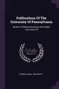 Publications Of The University Of Pennsylvania. Series In Political Economy And Public Law, Issue 18 - Pennsylvania. University