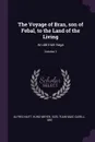 The Voyage of Bran, son of Febal, to the Land of the Living. An old Irish Saga; Volume 1 - Alfred Nutt, Kuno Meyer, Scél Túan maic Cairill. 1897