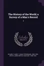The History of the World; a Survey of a Man's Record. 3 - Hans F. 1865-1929 Helmolt, James Bryce Bryce