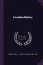 Canadian History - James L. 1846-1935 Hughes