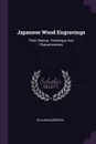 Japanese Wood Engravings. Their History, Technique And Characteristics - William Anderson