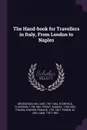 The Hand-book for Travellers in Italy, From London to Naples - William Brockedon, Clarkson Stanfield, Samuel Prout