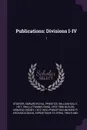 Publications. Divisions I-IV: 1 - Edward Royal Stoever, William Kelly Prentice, Enno Littmann