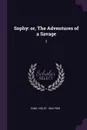 Sophy. or, The Adventures of a Savage: 2 - Violet Fane