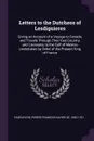 Letters to the Dutchess of Lesdiguieres. Giving an Account of a Voyage to Canada, and Travels Through That Vast Country, and Louisiana, to the Gulf of Mexico, Undertaken by Order of the Present King of France - Pierre-François-Xavier de Charlevoix