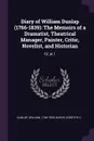 Diary of William Dunlap (1766-1839). The Memoirs of a Dramatist, Theatrical Manager, Painter, Critic, Novelist, and Historian: 62, pt.1 - William Dunlap, Dorothy C Barck