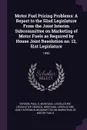 Motor Fuel Pricing Problems. A Report to the 52nd Legislature From the Joint Interim Subcommittee on Marketing of Motor Fuels as Required by House Joint Resolution no. 12, 51st Legislature: 1990 - Paul E Verdon