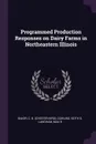 Programmed Production Responses on Dairy Farms in Northeastern Illinois - C B. Baker, Keith G Cowling, Max R Langham