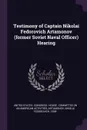 Testimony of Captain Nikolai Fedorovich Artamonov (former Soviet Naval Officer) Hearing - Nikolai Fedorovich Artamonov