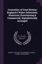 Curiosities of Great Britain. England & Wales Delineated, Historical, Entertaining & Commercial, Alphabetically Arranged: 4 - William Burnett, Thomas Dugdale