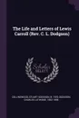 The Life and Letters of Lewis Carroll (Rev. C. L. Dodgson) - Stuart Dodgson Collingwood, Charles Lutwidge Dodgson