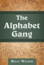 The Alphabet Gang - Billy Wilson