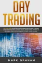 Day Trading. Las 10 Mejores Estrategias para Principiantes. Inicia a Operar como un Profesional en Penny Stock, Bienes Raices, Trading de Opciones, Forex, Criptomonedas, Futures y Swing Trading - Mark Graham